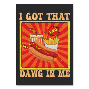 Funny Comic Hot Dogs Combo I Got That Dawg In Me Table Number