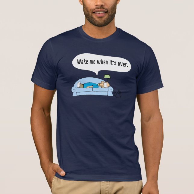 Funny comic T-Shirt. "Wake me when its over" T-Shirt (Front)