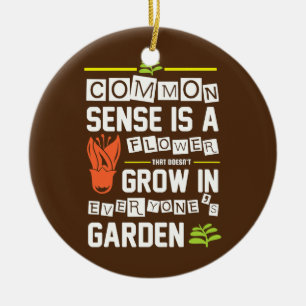 Funny Common Sense Is A Flower That Doesn't Grow  Ceramic Tree Decoration