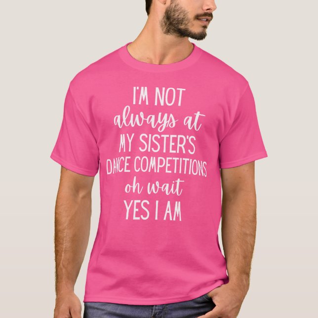 Funny Competition Dance Sister Dance Brother T-Shirt (Front)