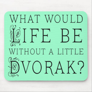 Funny Composer Life Without Dvorak Gift Mouse Mat