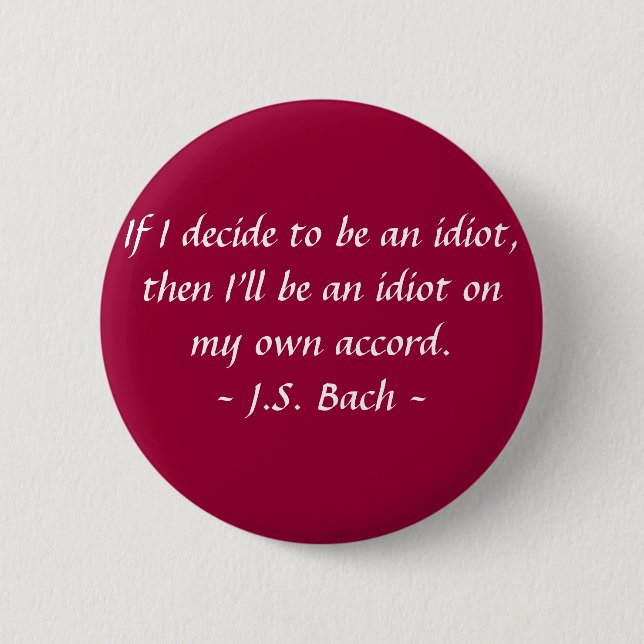 Funny Composer Quotes - Bach 6 Cm Round Badge (Front)