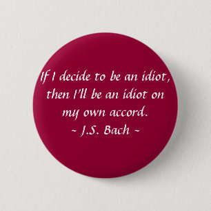 Funny Composer Quotes - Bach 6 Cm Round Badge