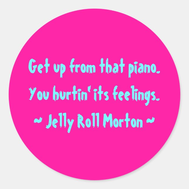 Funny Composer Quotes - Jelly Roll Morton Classic Round Sticker (Front)