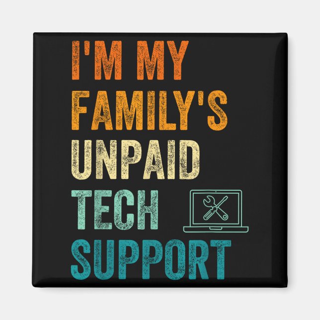 Funny Computer Engineer I'm My Family's Unpaid Tec Magnet (Front)