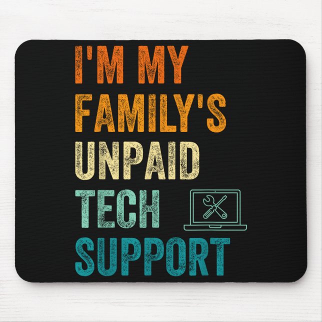 Funny Computer Engineer I'm My Family's Unpaid Tec Mouse Mat (Front)