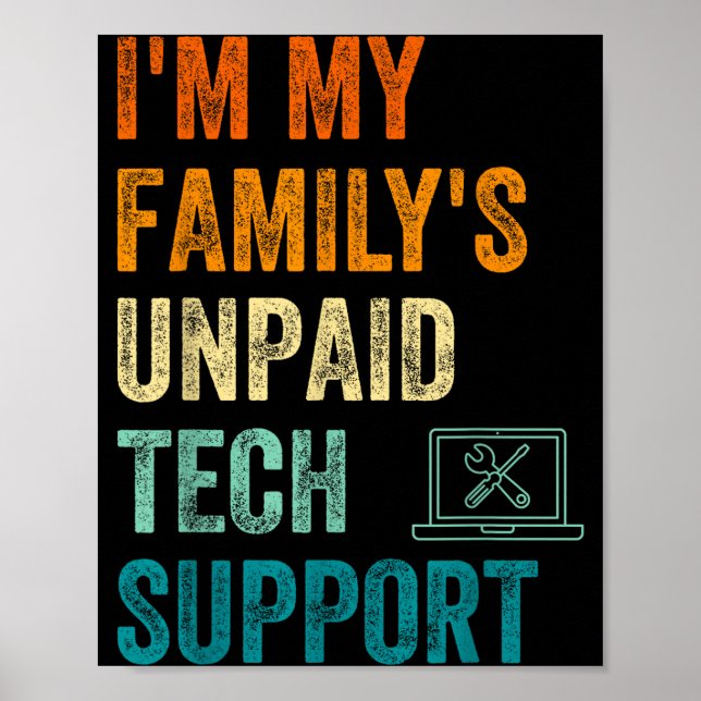 Funny Computer Engineer I'm My Family's Unpaid Tec Poster (Front)