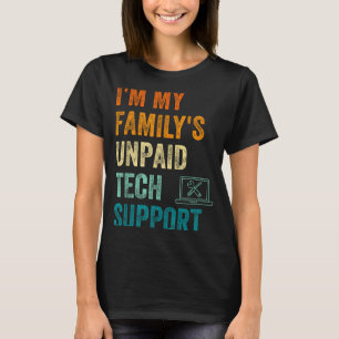Funny Computer Engineer I'm My Family's Unpaid Tec T-Shirt