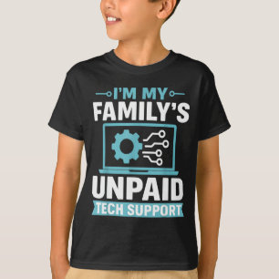 Funny Computer Engineer I'm My Family's Unpaid Tec T-Shirt