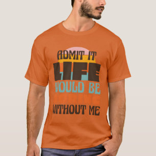 Funny confidence quote funny T-Shirt