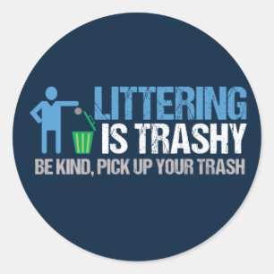 Funny Conservationist Littering Is Trashy Pun Classic Round Sticker