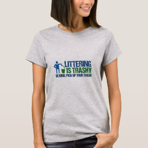 Funny Conservationist Littering Is Trashy Pun T-Shirt