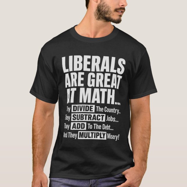 Funny conservative Liberals Are Great At Math They T-Shirt (Front)