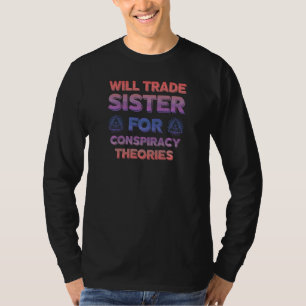 Funny Conspiracy Theory Gag Brother Conspiracy The T-Shirt