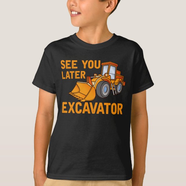 Funny Construction Excavator Saying Boys Toddler T-Shirt (Front)