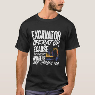 Funny Construction Managers Excavator Operator T-Shirt