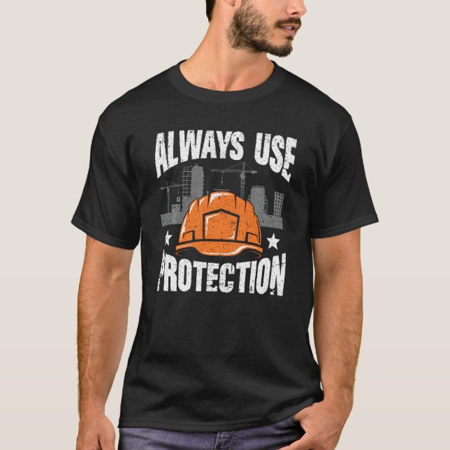 Funny Construction Shirt - Always Use Protection H (Front)