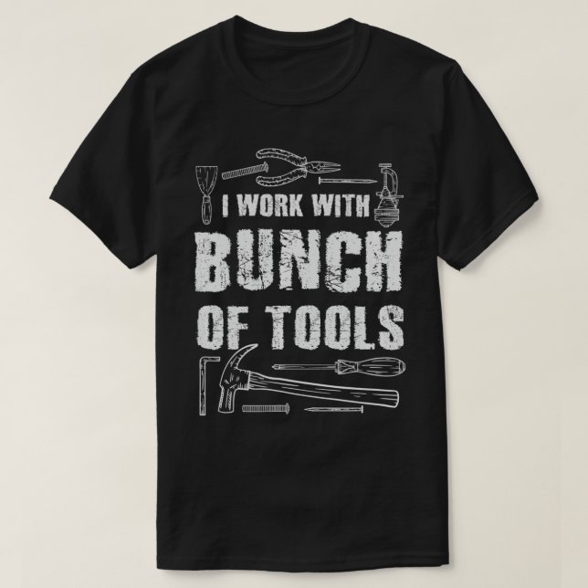 Funny Construction Tools Apparel Construction Work T-Shirt (Design Front)