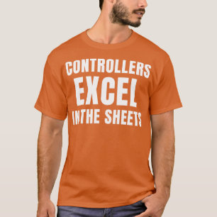 Funny Controllers Excel in the Sheets Accounting T-Shirt