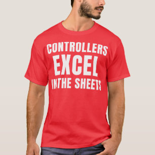 Funny Controllers Excel in the Sheets Accounting T-Shirt