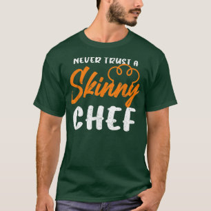 Funny Cook Cooking Culinary Food Never Trust A Ski T-Shirt