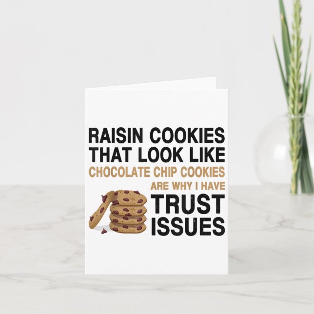 Funny Cookies Lover Quote Gift, Trust Raisin Cooki Card (Front)