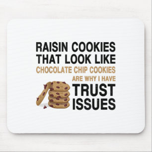 Funny Cookies Lover Quote Gift, Trust Raisin Cooki Mouse Mat