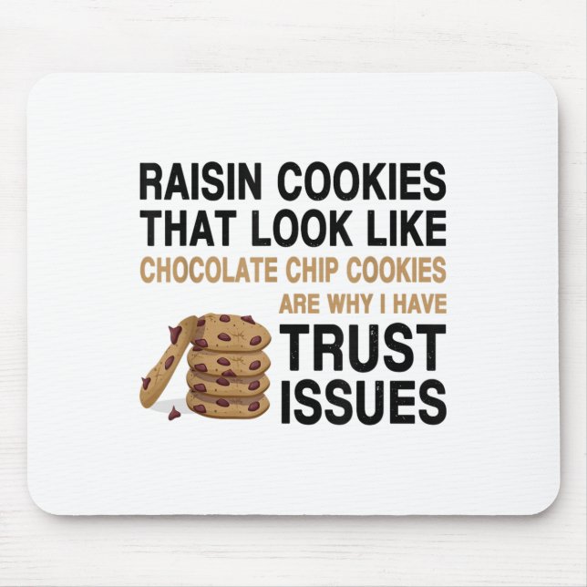 Funny Cookies Lover Quote Gift, Trust Raisin Cooki Mouse Mat (Front)