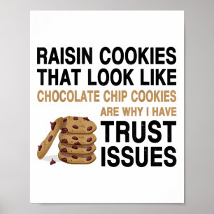 Funny Cookies Lover Quote Gift, Trust Raisin Cooki Poster