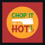 Funny Cooking Chop It Like It's Hot Kitchen Art Poster<br><div class="desc">Colourful typography art with retro and vibrant colours. Funny puns and quotes about food,  cooking,  baking and dining. Perfect decoration for your kitchen,  diner,  café,  bakery shop or restaurant. Background colour (the circle and the square) is customisable via the Design Tool.</div>
