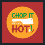 Funny Cooking Chop It Like It's Hot Kitchen Art Poster<br><div class="desc">Colourful typography art with retro and vibrant colours. Funny puns and quotes about food,  cooking,  baking and dining. Perfect decoration for your kitchen,  diner,  café,  bakery shop or restaurant. Background colour (the circle and the square) is customisable via the Design Tool.</div>