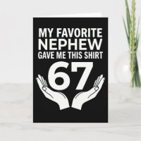 funny cool 67 My Favorite Nephew Gave Me This