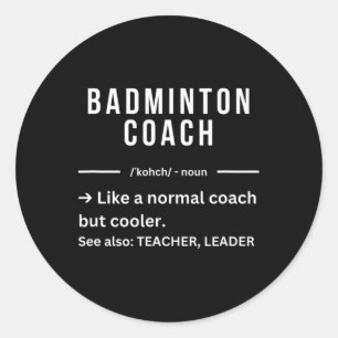 Funny Cool Dminton Coach Quote Classic Round Sticker