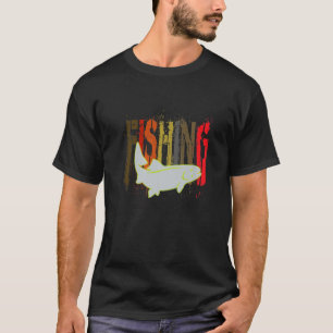 Funny Cool Fishing Gift For Fisherman Humor Graphi T-Shirt