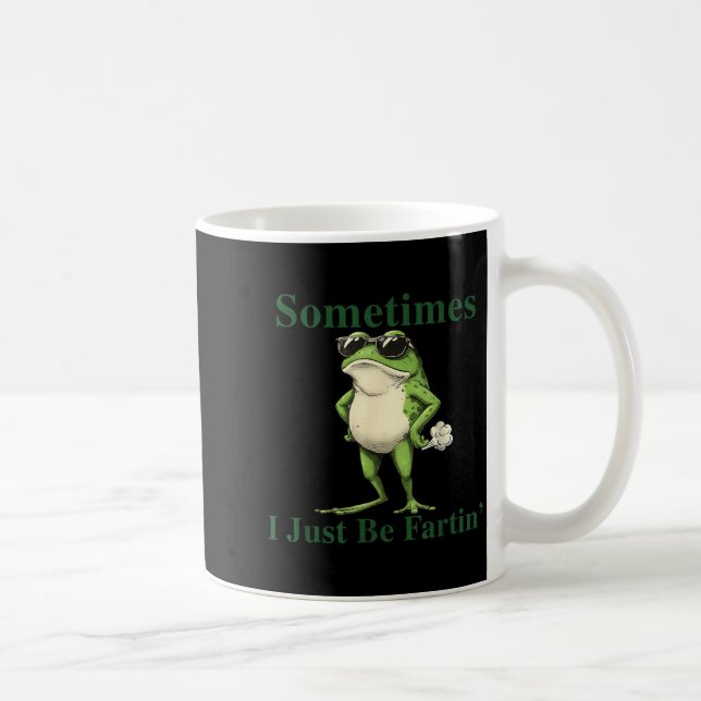 Funny Cool Frog Graphic Sometimes I Just Be Fartin Coffee Mug (Right)