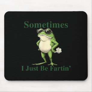Funny Cool Frog Graphic Sometimes I Just Be Fartin Mouse Mat