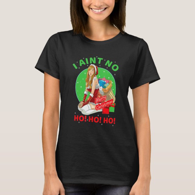 Funny Cool I Aint No Ho Ho Ho Christmas Holiday Co T-Shirt (Front)