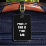 Funny Cool Minimalist Typography Custom Name  Luggage Tag<br><div class="desc">Spot your luggage with ease! This funny minimalist tag reads 'Custom Name! This is your bag, ' blending style and humour. Perfect for travelers,  personalised gifts,  or adding flair to your suitcase! ✈️✨</div>