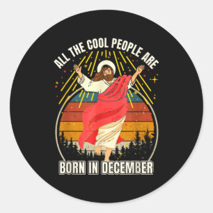 Funny Cool People Are Born In December Christmas B Classic Round Sticker