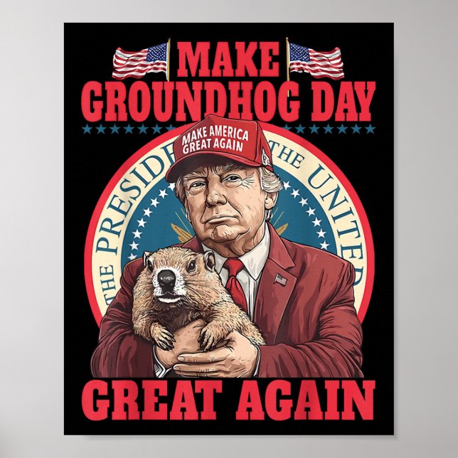 Funny Cool Trump Groundhog Make Groundhog Day Grea Poster (Front)