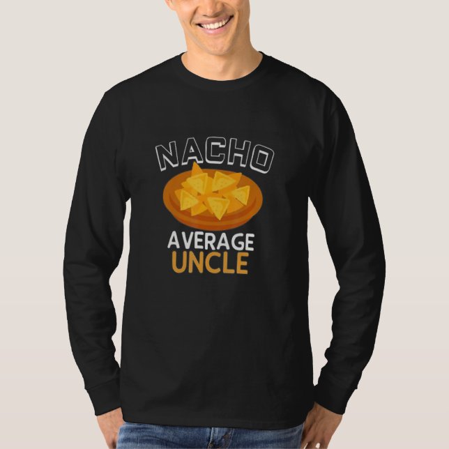 Funny Cool Uncle Nacho Average Uncle Best Uncle Ev T-Shirt (Front)
