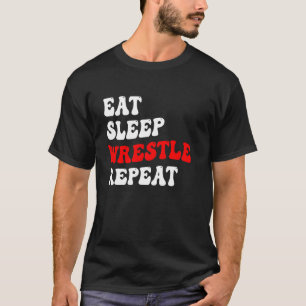 Funny Cool Wrestling Eat Sleep Wrestle Repeat T-Shirt