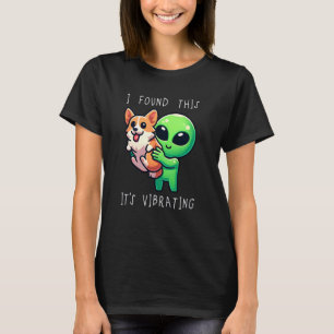 Funny Corgi Alien I Found This It Vibrating T-Shirt