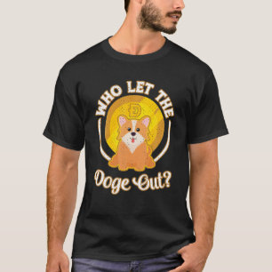 Funny Corgi Dog Lover Who Let The Doge Coin Out T-Shirt