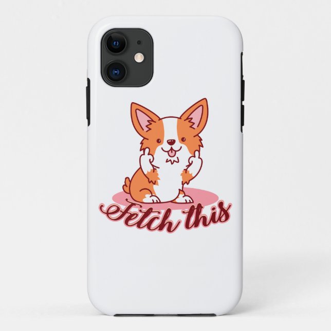 Funny Corgi Dog Middle Finger Fetch This Case-Mate iPhone Case (Back)