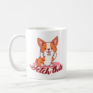 Funny Corgi Dog Middle Finger Fetch This Coffee Mug
