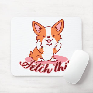 Funny Corgi Dog Middle Finger Fetch This Mouse Mat