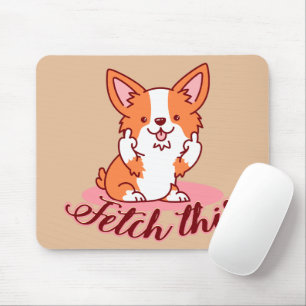 Funny Corgi Dog Middle Finger Fetch This Mouse Mat