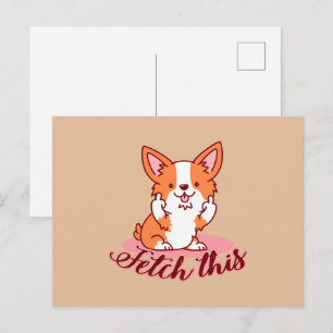 Funny Corgi Dog Middle Finger Fetch This Postcard
