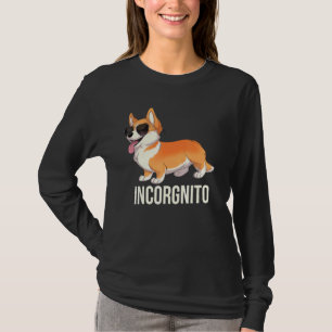 Funny Corgi Incorgnito Cute Incognito Corgi With S T-Shirt